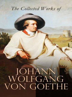 cover image of The Collected Works of Johann Wolfgang von Goethe
